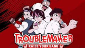 Troublemaker Mod Apk Android Download 2024