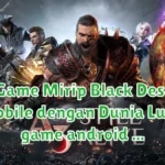 13 Game Mirip Black Desert Mobile dengan Dunia Luas