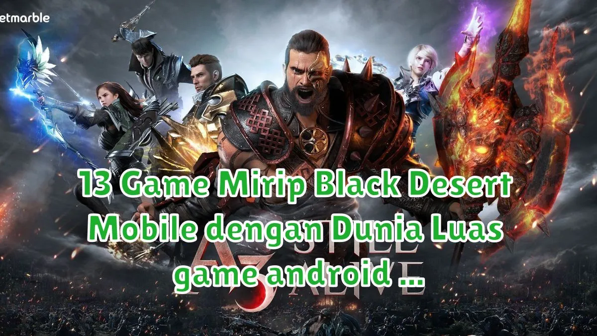 13 Game Mirip Black Desert Mobile dengan Dunia Luas game android