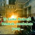 15 Game Android Tembak-tembakan yang Seru dan Tidak Bikin Bosan game android