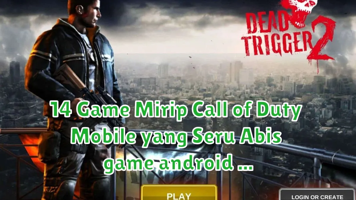 14 Game Mirip Call of Duty Mobile yang Seru Abis game android