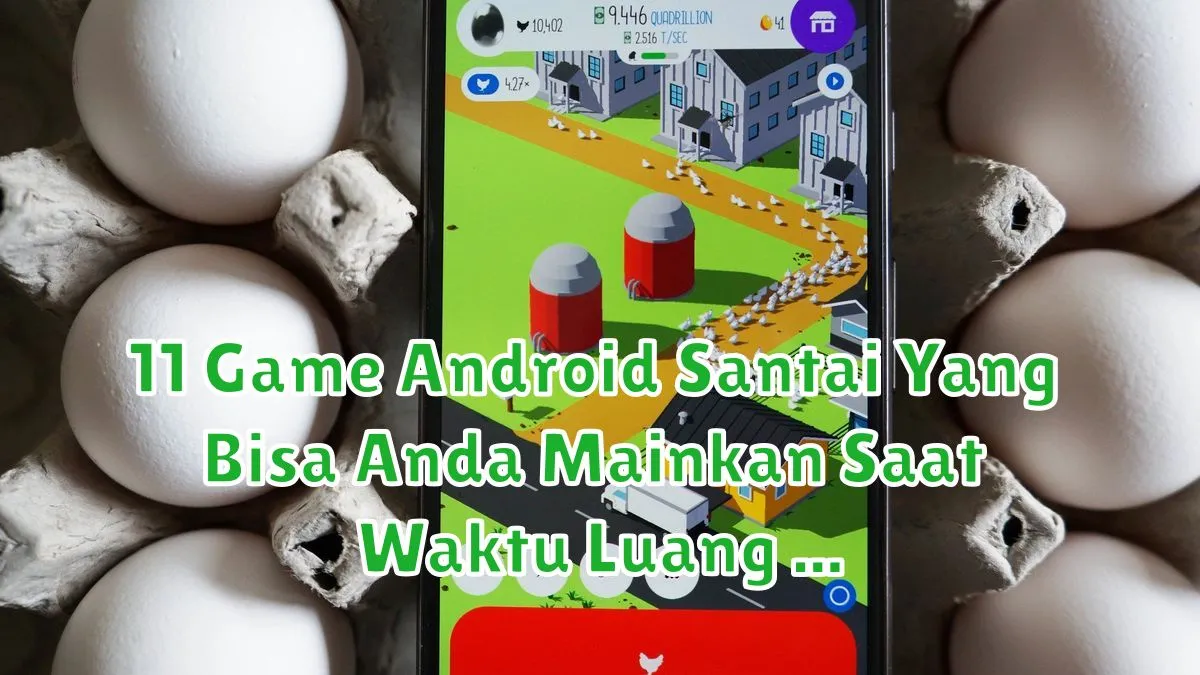 11 Game Android Santai Yang Bisa Anda Mainkan Saat Waktu Luang game android