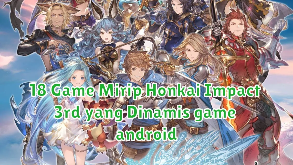 18 Game Mirip Honkai Impact 3rd yang Dinamis game android