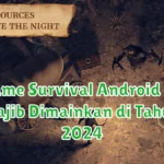 35 Game Survival Android yang Wajib Dimainkan di Tahun 2024