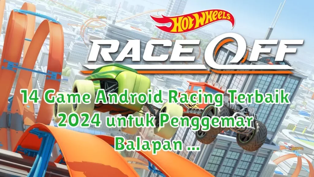 14 Game Android Racing Terbaik 2024 untuk Penggemar Balapan