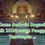 16 Game Android Roguelike Terbaik 2024 untuk Penggemar Tantangan Ekstrem game android