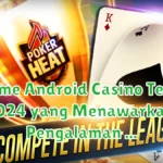 18 Game Android Casino Terbaik 2024 yang Menawarkan Pengalaman Kasino Asli