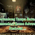 Berpetualang Tanpa Batas! 17 Rekomendasi Game Adventure Android Terbaik